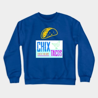 Chix Tacos Design Crewneck Sweatshirt